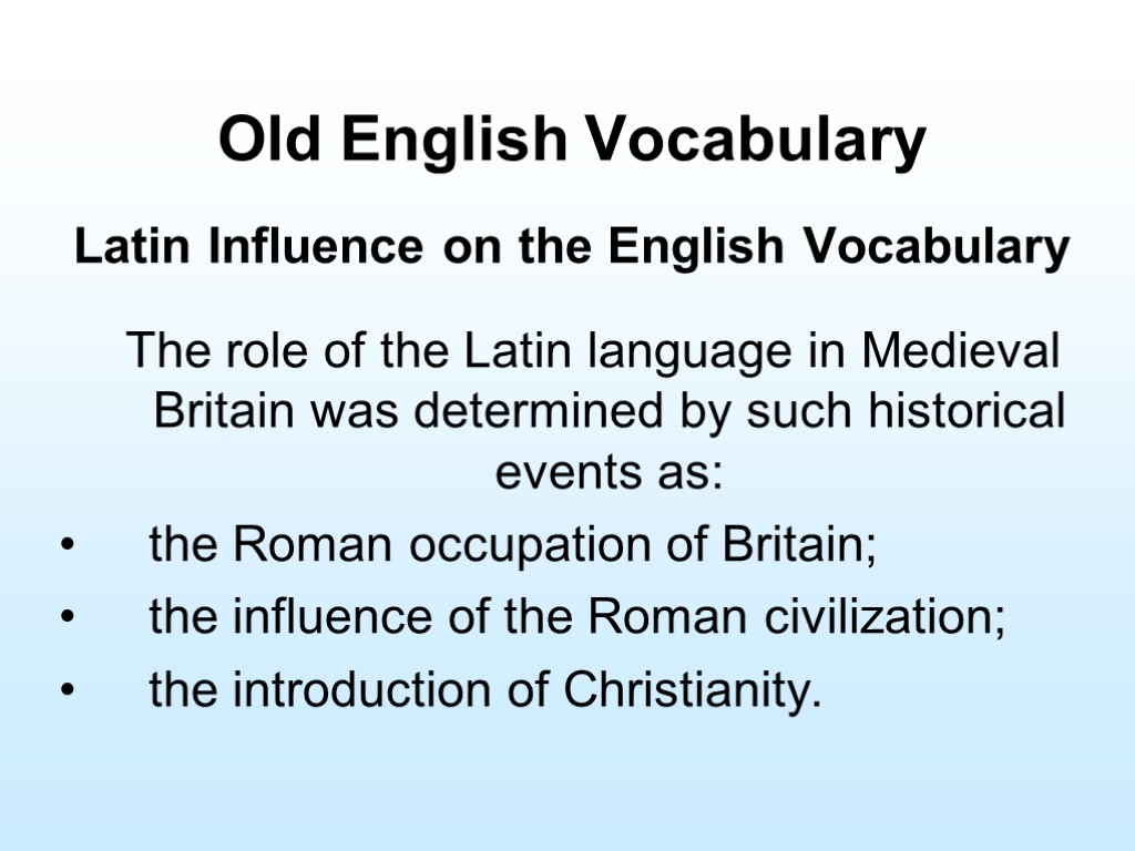 Old English Vocabulary Latin Influence on the English Vocabulary The role of the Latin